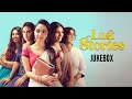 Lust Stories Jukebox Kiara Advani Vicky Kaushal Radhika Apte Sangeet Music