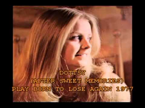 DOTTSY - (AFTER SWEET MEMORIES) PLAY BORN TO LOSE AGAIN 1977.flv