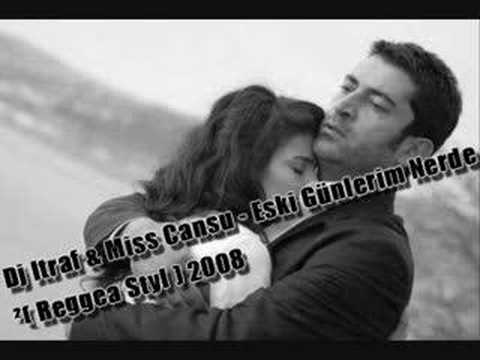 Dj Itraf & Miss Cansu - Eski Günlerim Nerde² ( Reggea Styl )