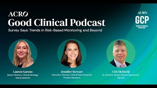 Survey Says: Trends in Risk-Based Monitoring and Beyond (S3:E10) ACRO's Good Clinical Podcast