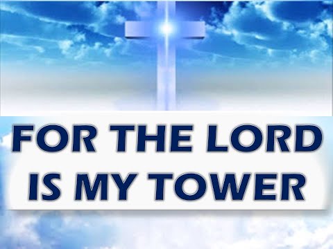 For the Lord is my Tower Song Lyrics