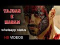 Tajdar E Haram Satyameva Jayate John Abraham WhatsApp Status Video Rumi Shah