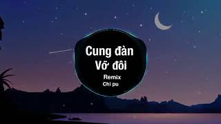 Cung đàn vỡ đôi remix - Chi Pu / Nhạc trẻ remix hay nhất | POP edm Music|