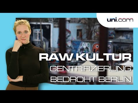 Bedrohter Freiraum RAW - Kultursterben durch Gentrifizierung | uni.corn kommentiert