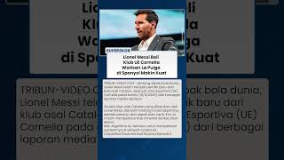 Lionel Messi Resmi Ambil Alih UE Cornella, Langkah Besar La Pulga di Sepak Bola Catalonia
