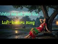 Watoi Sek Sek Phai Khe LOFI KAUBRU SONG