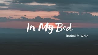 Rotimi - In My Bed (Lyrics) ft. Wale