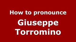 How to pronounce Giuseppe Torromino