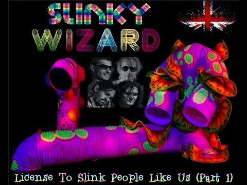 Slinky Wizard - License To Slink People Like Us [Part 1]