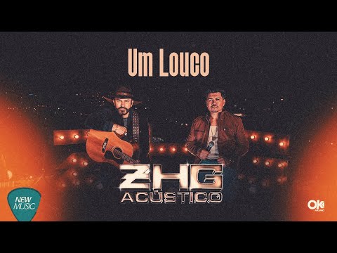 Zé Henrique & Gabriel - Um Louco (ZHG Acústico) [Clipe Oficial]