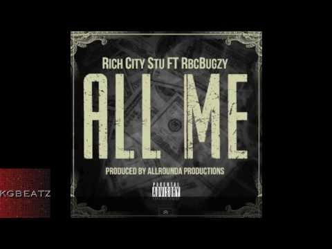 Rich City Stu ft. RBC Bugzy - All Me [New 2014]