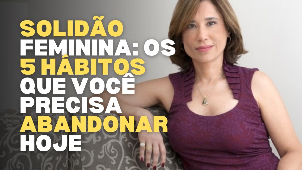 Os 5 Erros que Aumentam a Solidão Feminina após os 50 | Dra. Ana Beatriz Barbosa