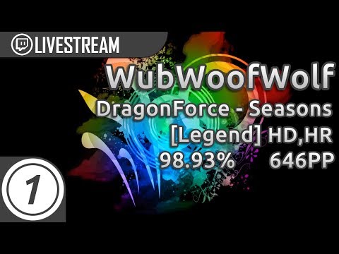 WubWoofWolf | DragonForce - Seasons [Legend] +HD,HR 1897/2175x 1xSB 98.93% 646pp | Livestream!