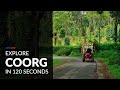 Explore Coorg In 120 Seconds