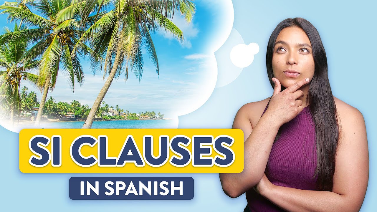 Si Clauses: The Spanish Hypothetical Explained