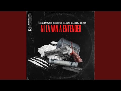 Ni La Van a Entender (feat. Mestari Fjah, El Dokuas, El Yainis & Jeyson) (Remix)