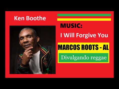 DIVULGANDO: Ken Boothe -  I Will Forgive You / MARCOS ROOTS - AL