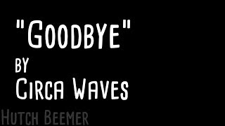 Circa Waves - Goodbye Lyrics