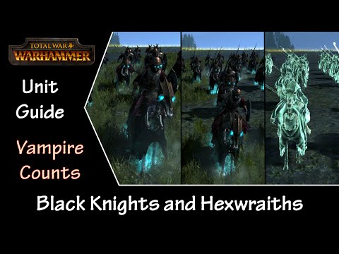 Total War: Warhammer Unit Guide - Vampire Counts Black Knights and Hexwraiths