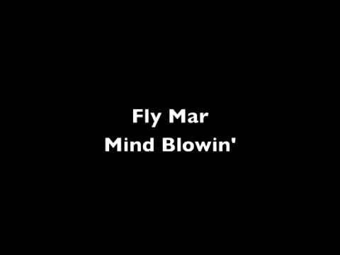 Fly Mar - Mind Blowin'