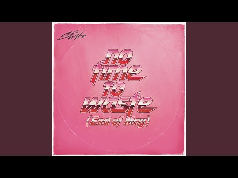 No Time To Waste (End of May)