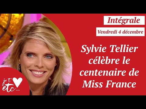 Intégrale - Sylvie Tellier célèbre le centenaire de Miss France - Je t'aime etc S04
