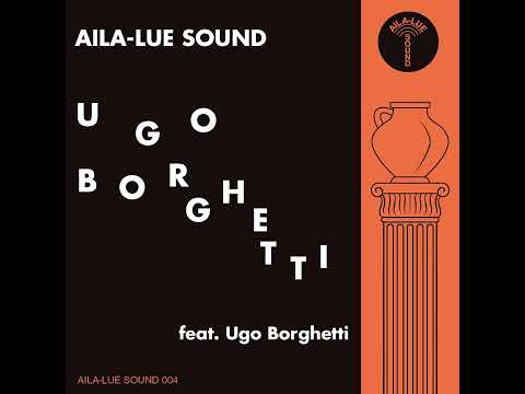 AILA-LUE SOUND - UGO BORGHETTI (feat. Ugo Borghetti)