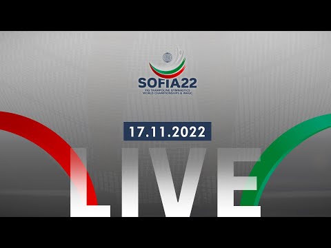 Finals Day 1 - 2022 Trampoline Gymnastics World Championships, Sofia (BUL)