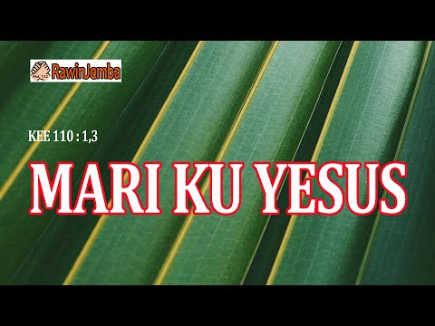 KEE 110 : MARI KU YESUS