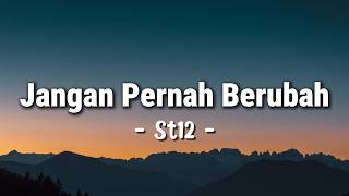 Download lagu ST12 - Jangan Pernah Berubah | Lirrik Video mp3