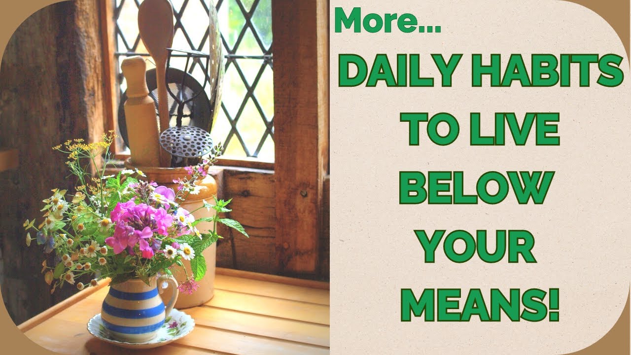 MORE DAILY HABITS TO LIVE BELOW YOUR MEANS! FRUGAL, OLD FASHIONED, SIMPLE LIVING!