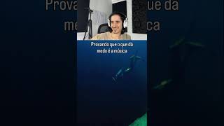 A música é o que dá medo