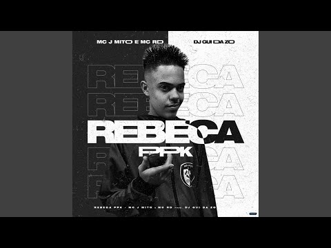 Rebeca Ppk (feat. Mc Rd & DJ Guih Da ZO)