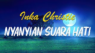 Download lagu Inka Christie - Nyanyian Suara Hati || Lirik Video mp3
