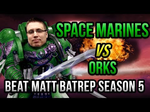 Space Marines vs Orks Warhammer 40k Battle Report   Beat Matt Batrep S05E40