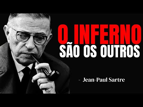 O INFERNO SÃO OS OUTROS - A Filosofia de Sartre