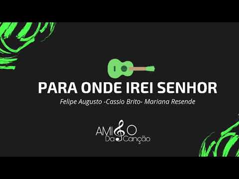 PARA ONDE IREI SENHOR -  Felipe Augusto /Cássio Brito /Mariana Resende-Araraquara Hino Avulso ccb