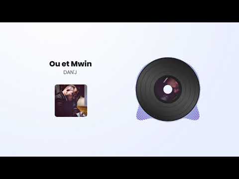 DAN'J - OU ET MWIN - ( Audio officiel 2020)