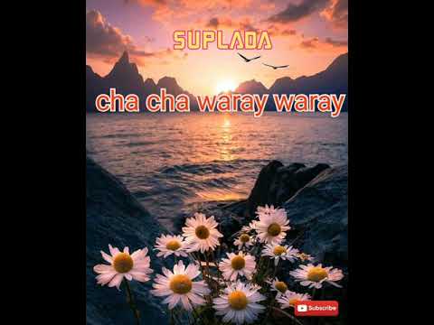 SUPLADA-cha cha-waray waray