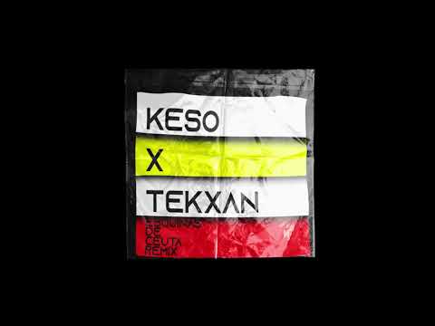 KESO X TEKXAN - ESQUINAS DE CEUTA REMIX