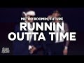 Metro Boomin, Future - RUNNIN OUTTA TIME (Lyrics)