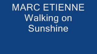 MARC ETIENNE - Walking on Sunshine