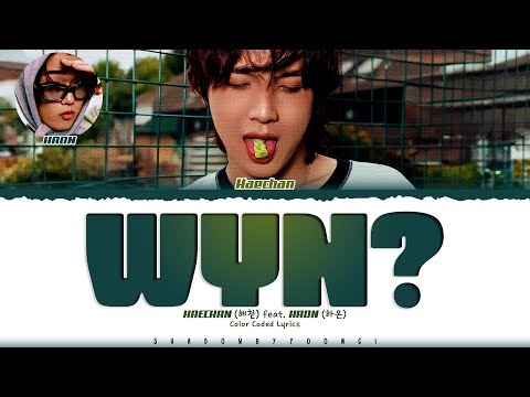 HAECHAN (NCT) 'WYN? (Feat. 김하온 (HAON))' Lyrics (해찬 WYN? 가사) [Color Coded Han_Rom_Eng]