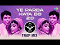 Yeh Parda Hata Do 2 0 Trap Mix SRT MIX Ultimate Hindi Remix Retro Remix