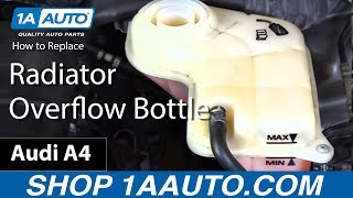 How to Install Replace Radiator Overflow Bottle 2005-08 Audi A4 2.0 L