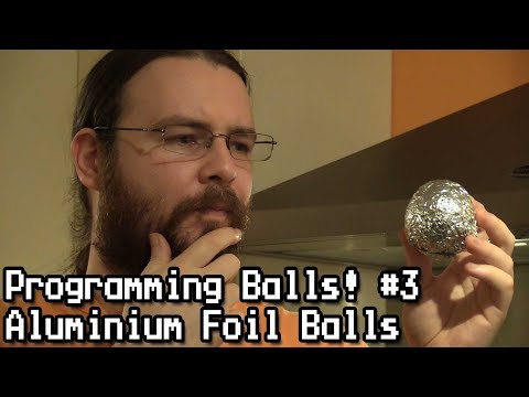 Programming Balls #3 Aluminium Foil Balls!