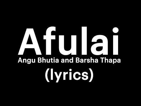 afulai - Angu Bhutia and Barsha Thapa (lyrics) | your own buddy