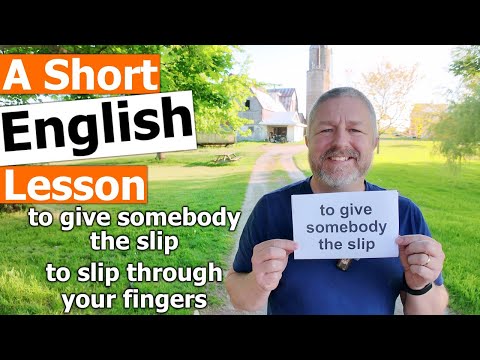 Learn the English Phrases "to give somebody the slip" and "to slip through your fingers"