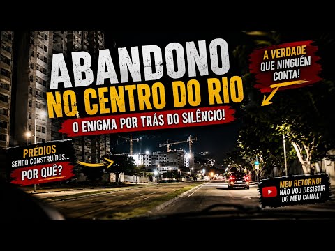 CENTRO DO RIO: ABANDONADO… MAS CONSTRUINDO?