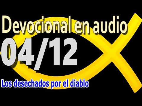 Devocional en audio 04/12 - Los desechados por el diablo